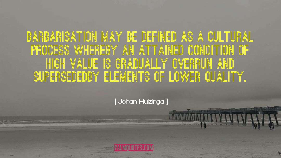 Johan Huizinga Quotes: Barbarisation may be defined as