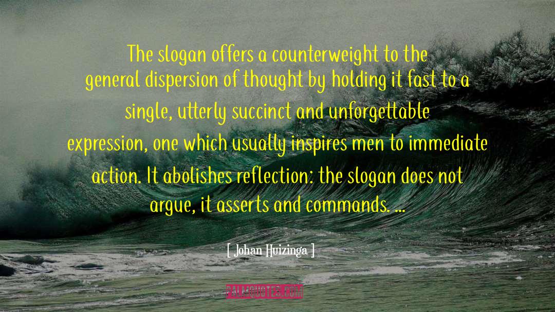 Johan Huizinga Quotes: The slogan offers a counterweight