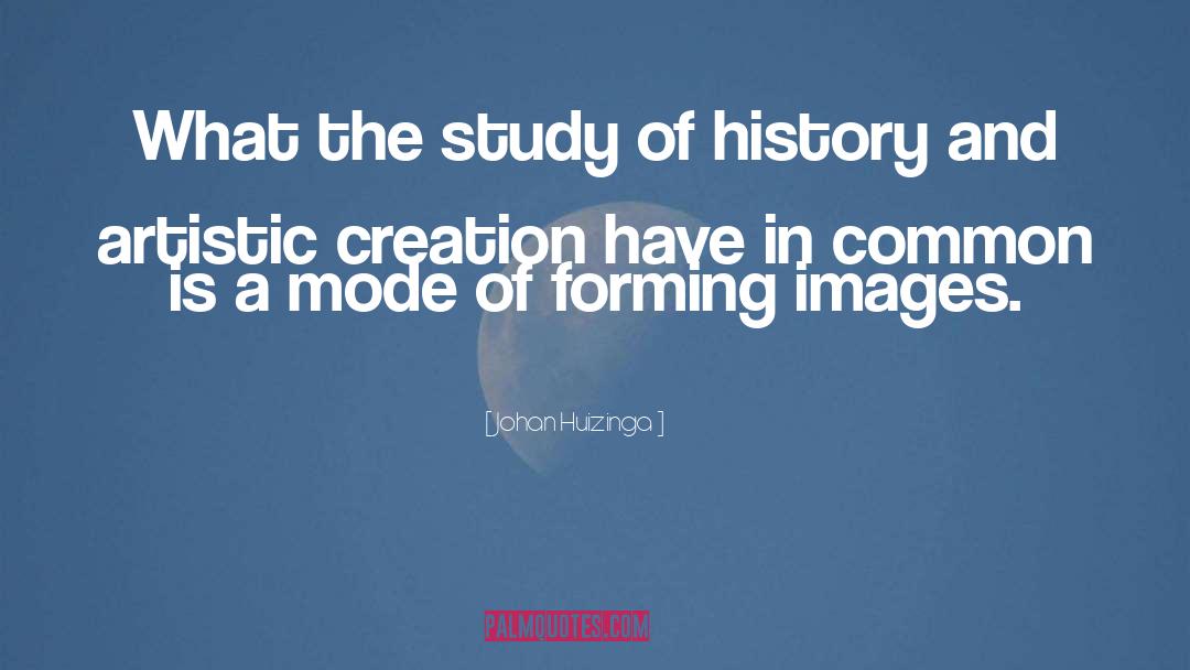 Johan Huizinga Quotes: What the study of history