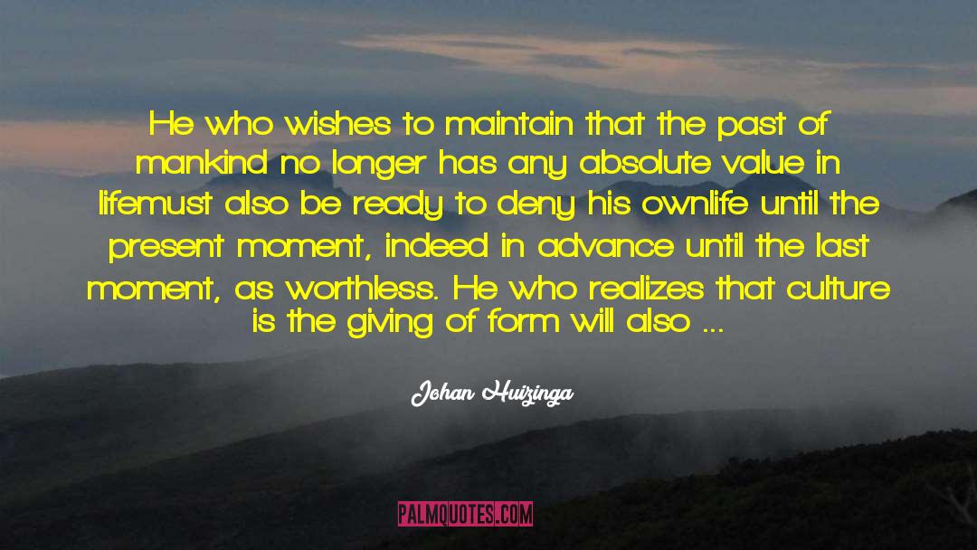 Johan Huizinga Quotes: He who wishes to maintain