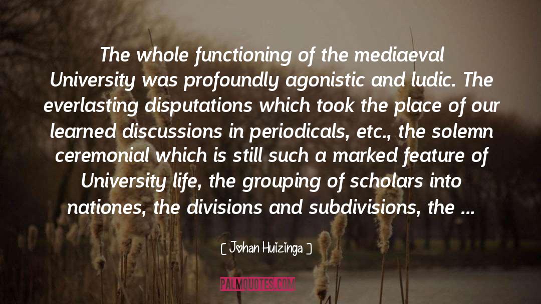Johan Huizinga Quotes: The whole functioning of the
