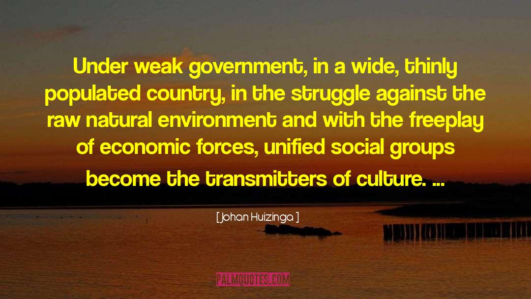 Johan Huizinga Quotes: Under weak government, in a