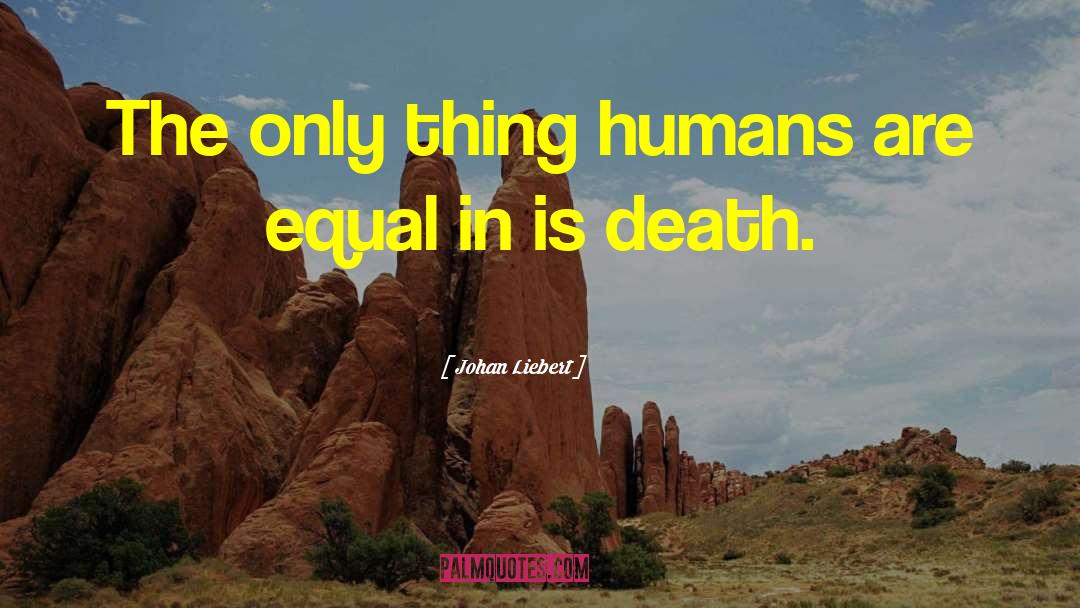 Johan Liebert Quotes: The only thing humans are