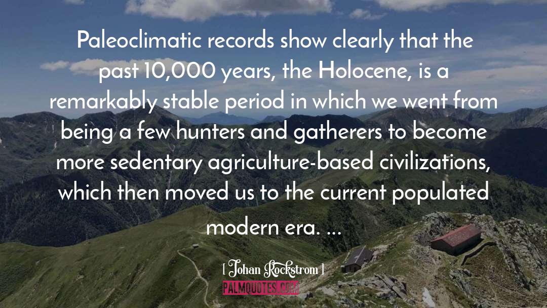 Johan Rockstrom Quotes: Paleoclimatic records show clearly that