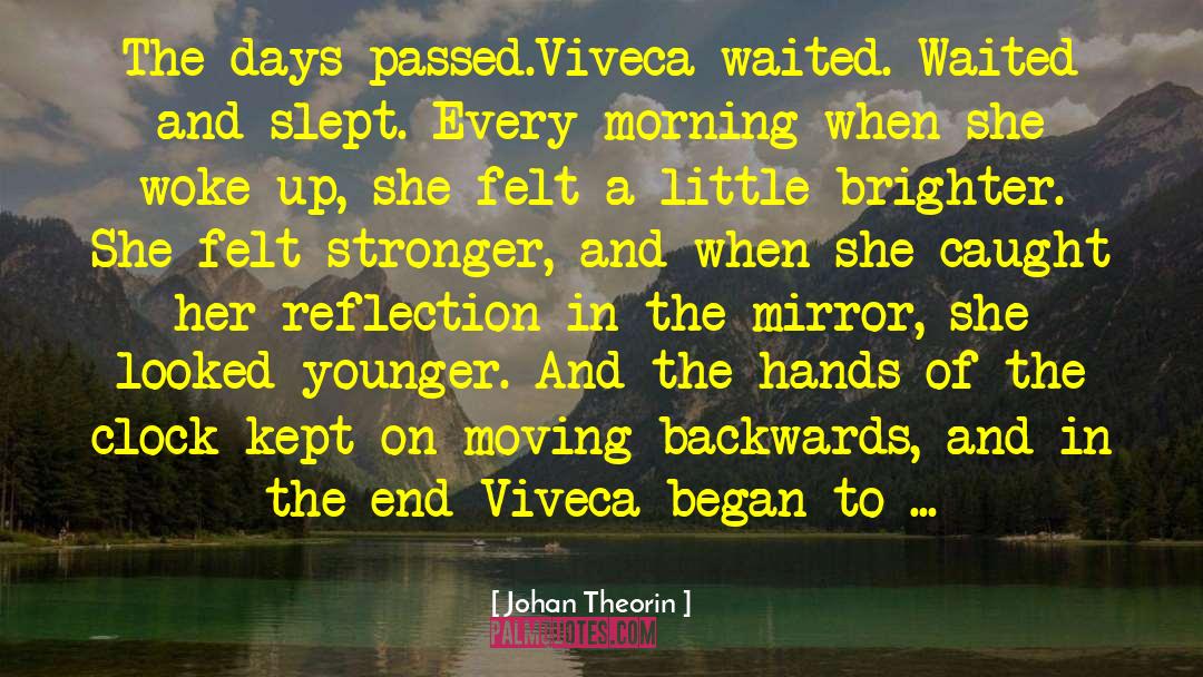 Johan Theorin Quotes: The days passed.<br />Viveca waited.