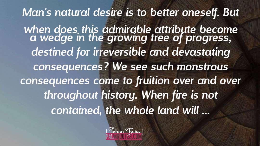 Johan Twiss Quotes: Man's natural desire is to