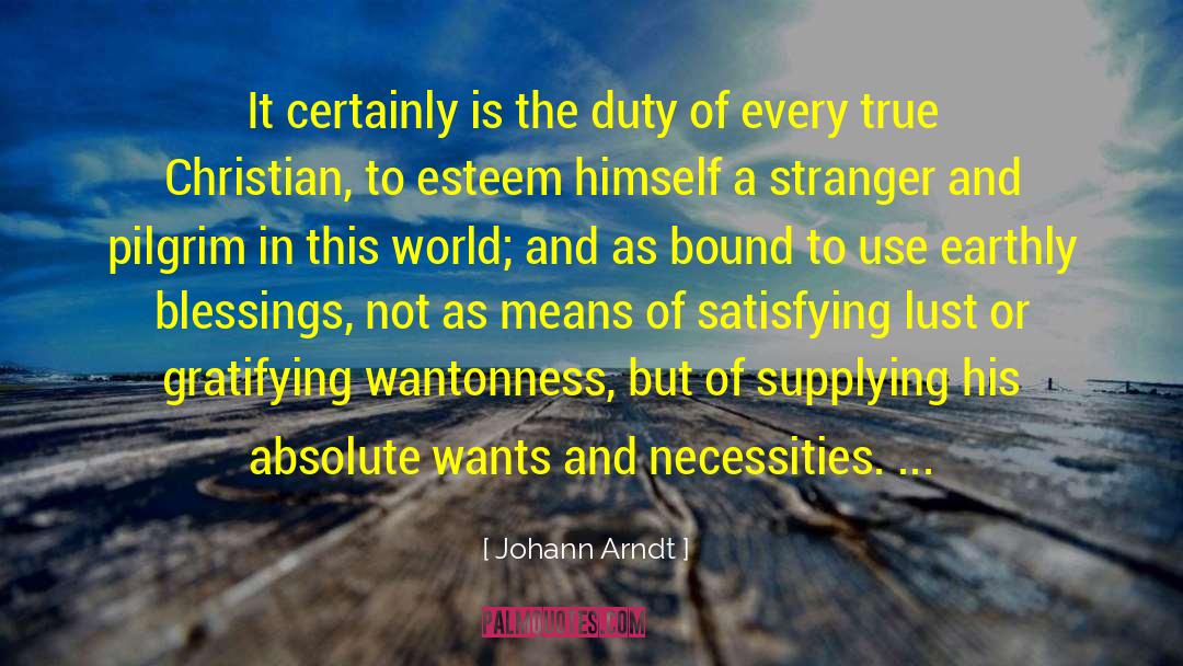 Johann Arndt Quotes: It certainly is the duty