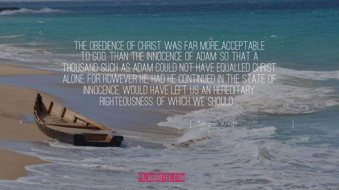 Johann Arndt Quotes: The obedience of Christ was