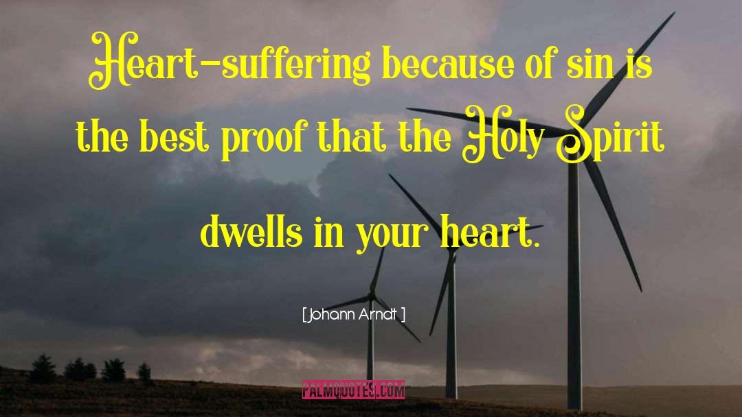 Johann Arndt Quotes: Heart-suffering because of sin is