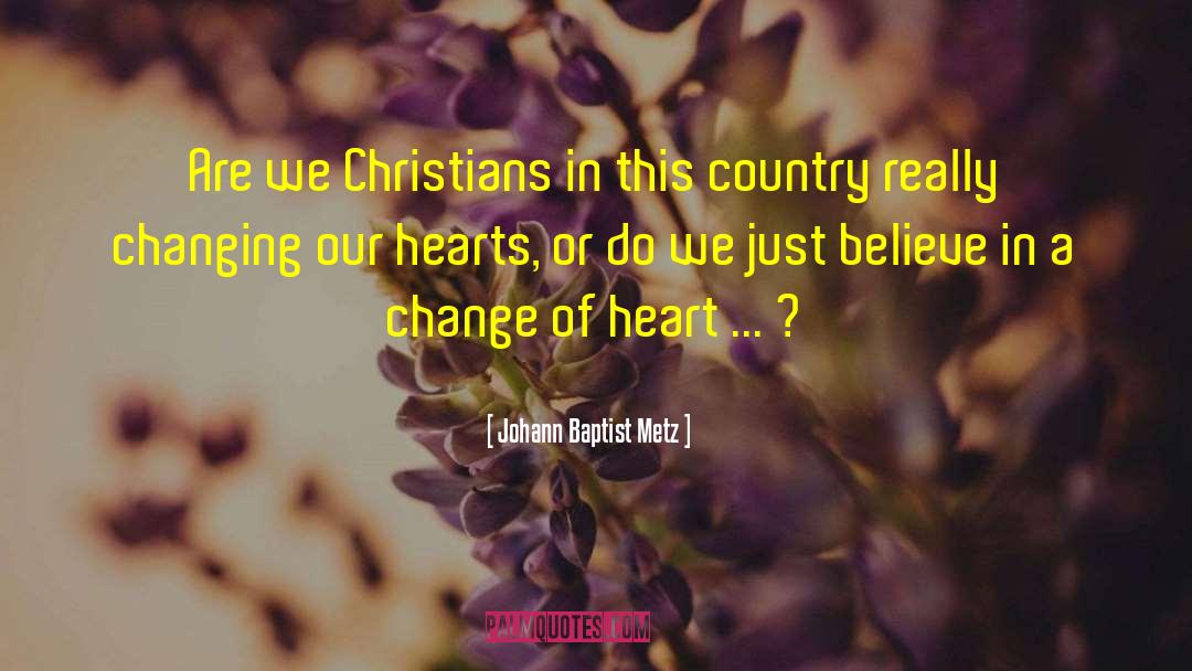 Johann Baptist Metz Quotes: Are we Christians in this