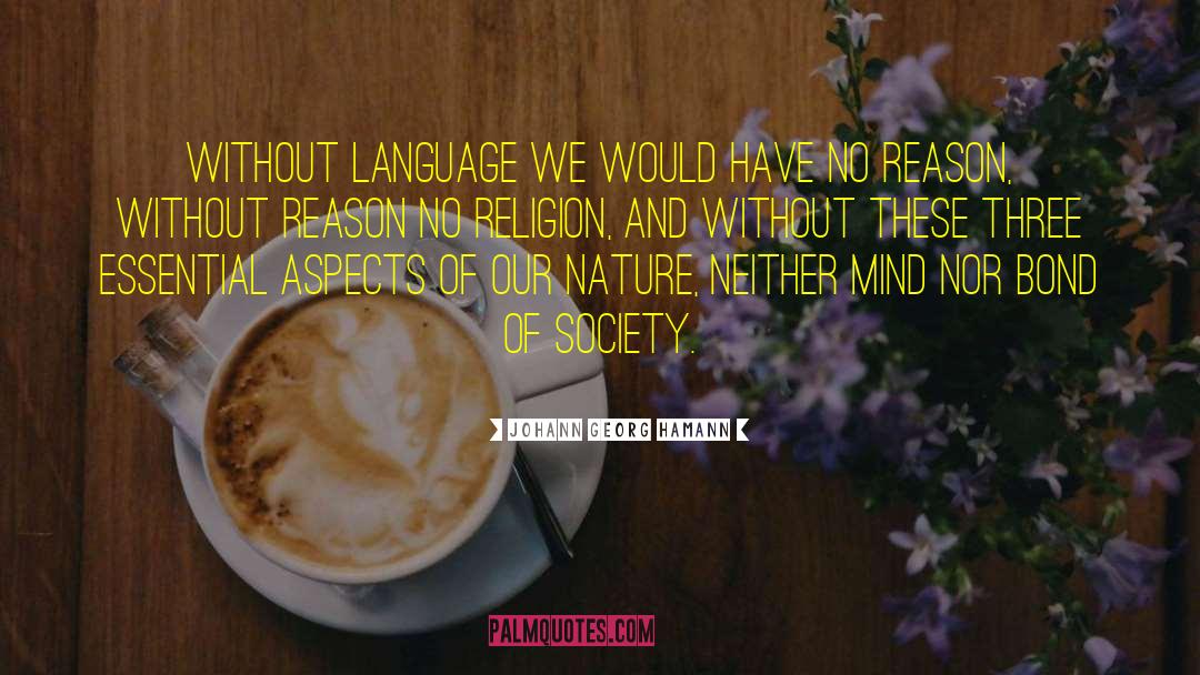 Johann Georg Hamann Quotes: Without language we would have