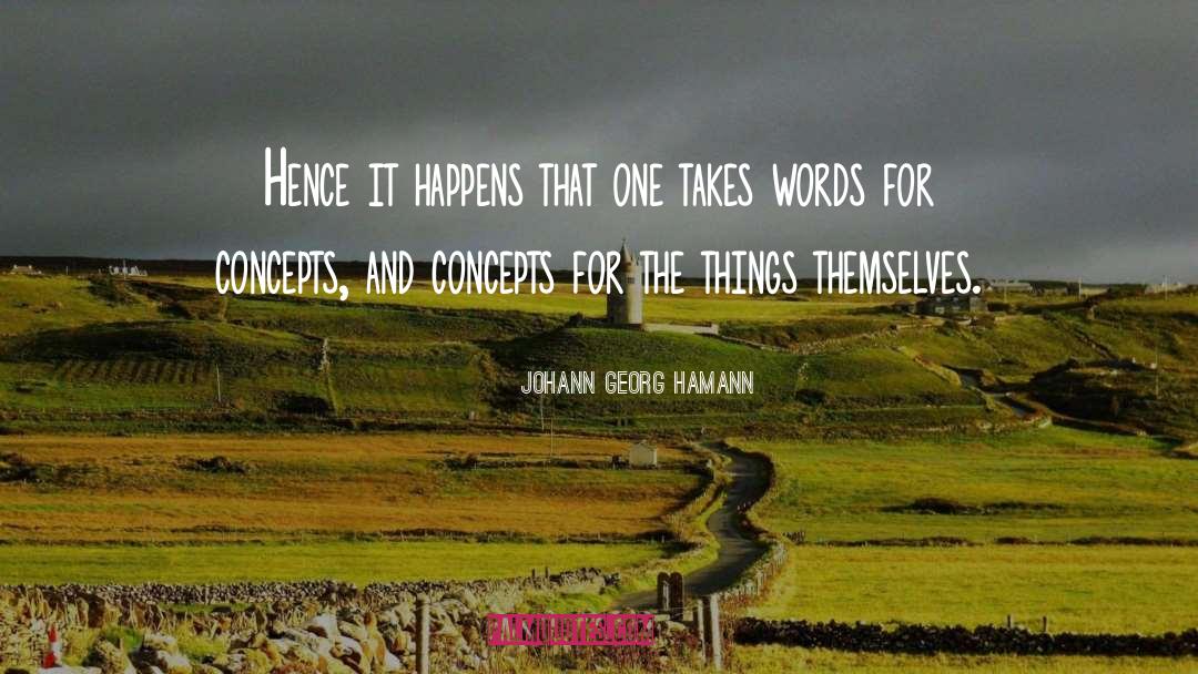 Johann Georg Hamann Quotes: Hence it happens that one