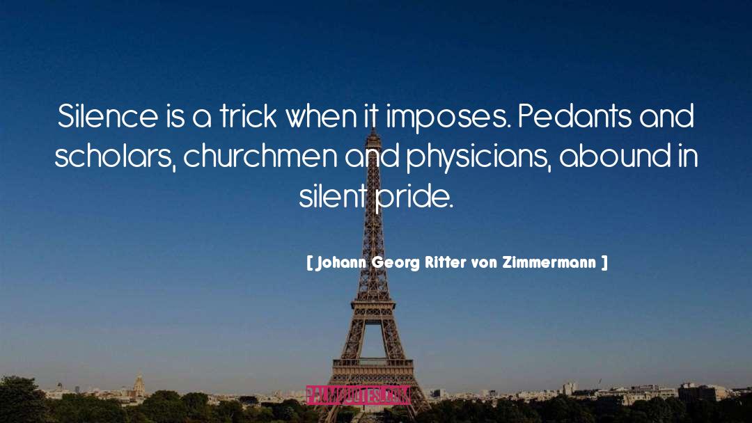 Johann Georg Ritter Von Zimmermann Quotes: Silence is a trick when