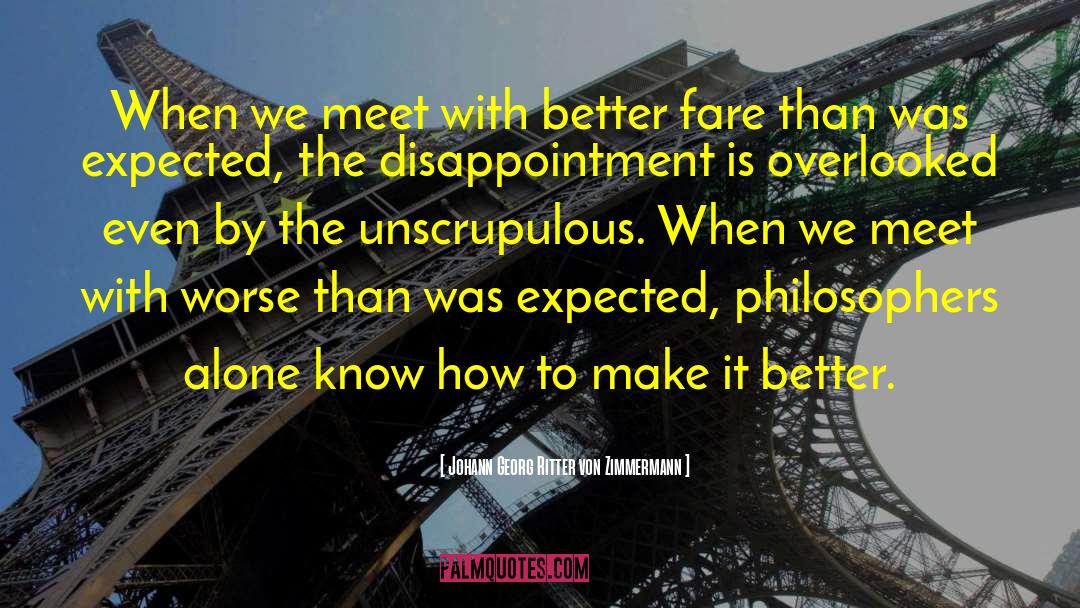 Johann Georg Ritter Von Zimmermann Quotes: When we meet with better