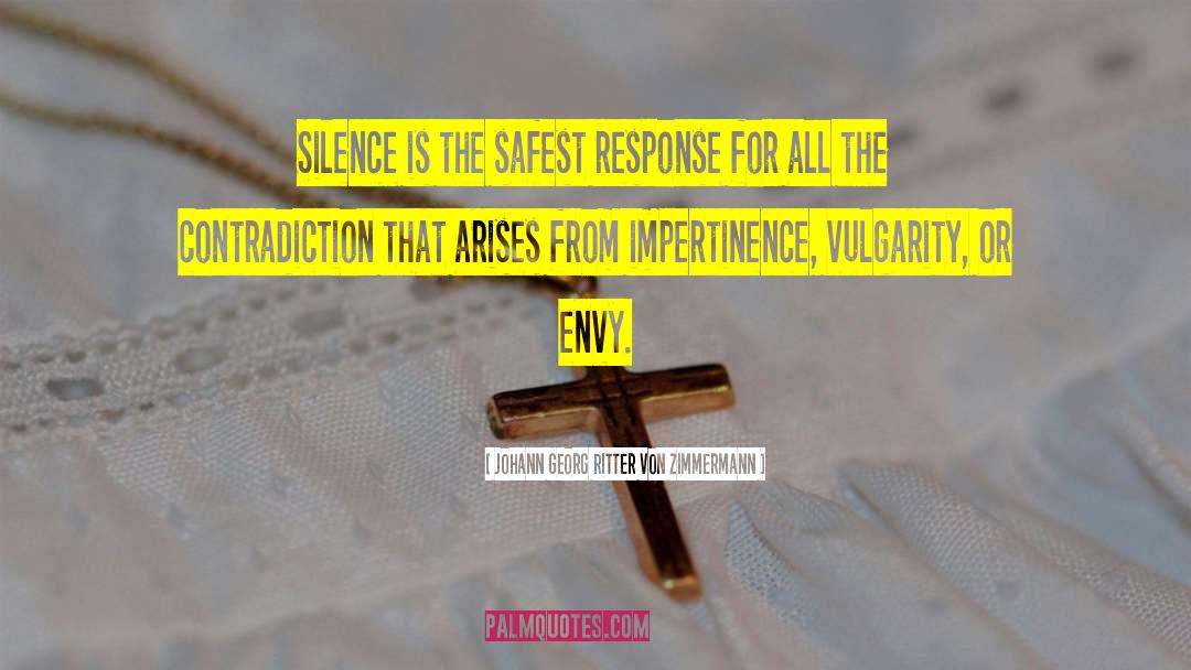 Johann Georg Ritter Von Zimmermann Quotes: Silence is the safest response