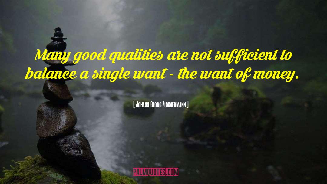 Johann Georg Zimmermann Quotes: Many good qualities are not
