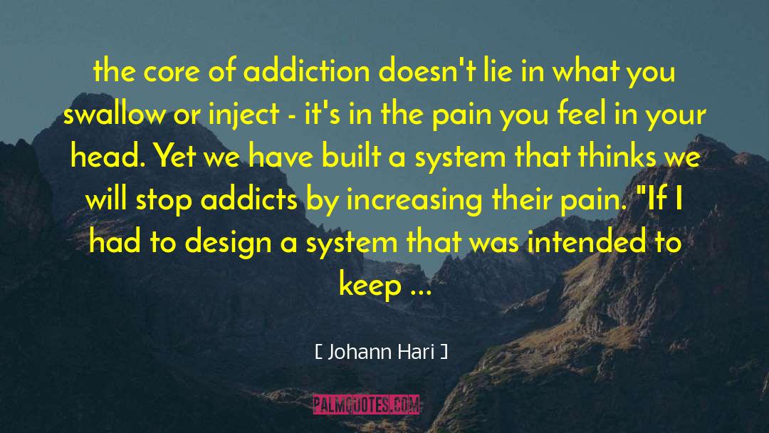 Johann Hari Quotes: the core of addiction doesn't