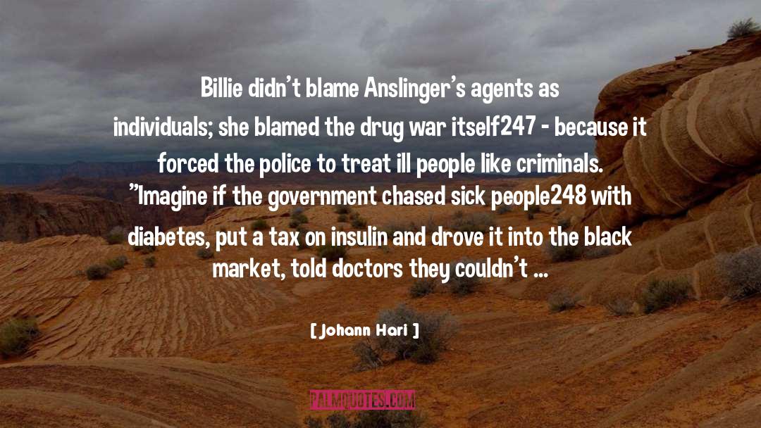 Johann Hari Quotes: Billie didn't blame Anslinger's agents