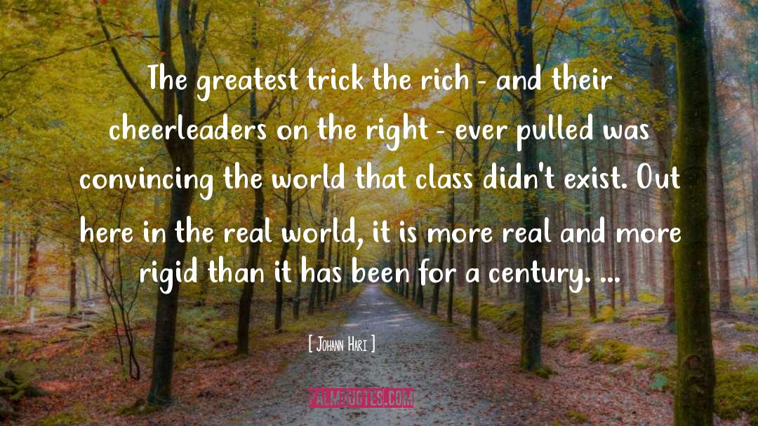 Johann Hari Quotes: The greatest trick the rich
