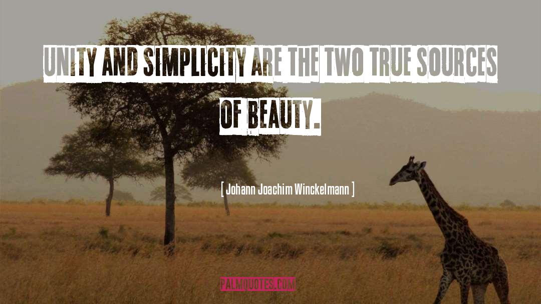 Johann Joachim Winckelmann Quotes: Unity and simplicity are the