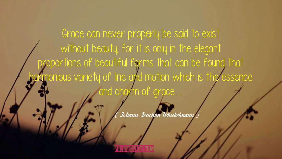 Johann Joachim Winckelmann Quotes: Grace can never properly be