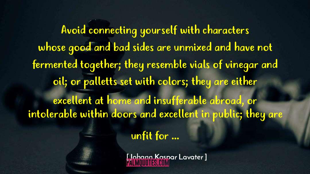 Johann Kaspar Lavater Quotes: Avoid connecting yourself with characters