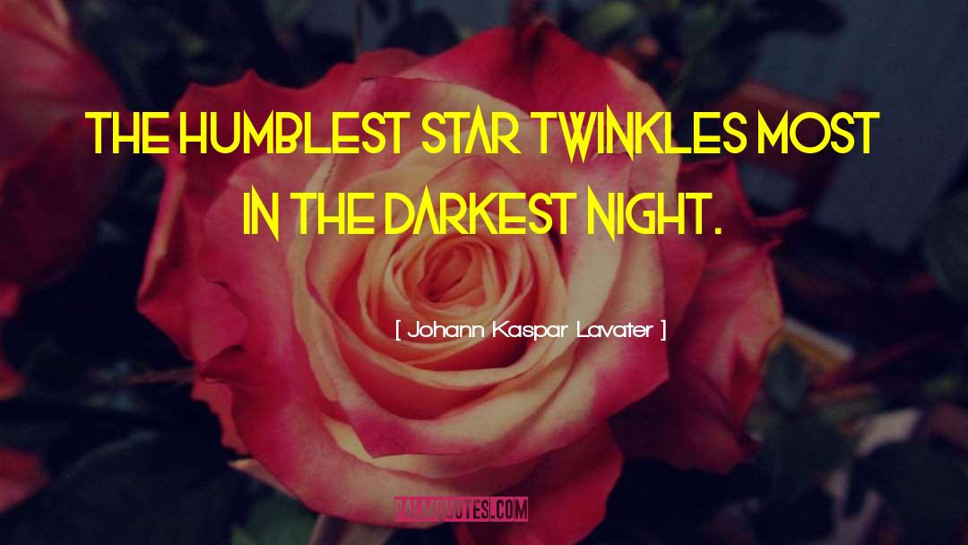 Johann Kaspar Lavater Quotes: The humblest star twinkles most