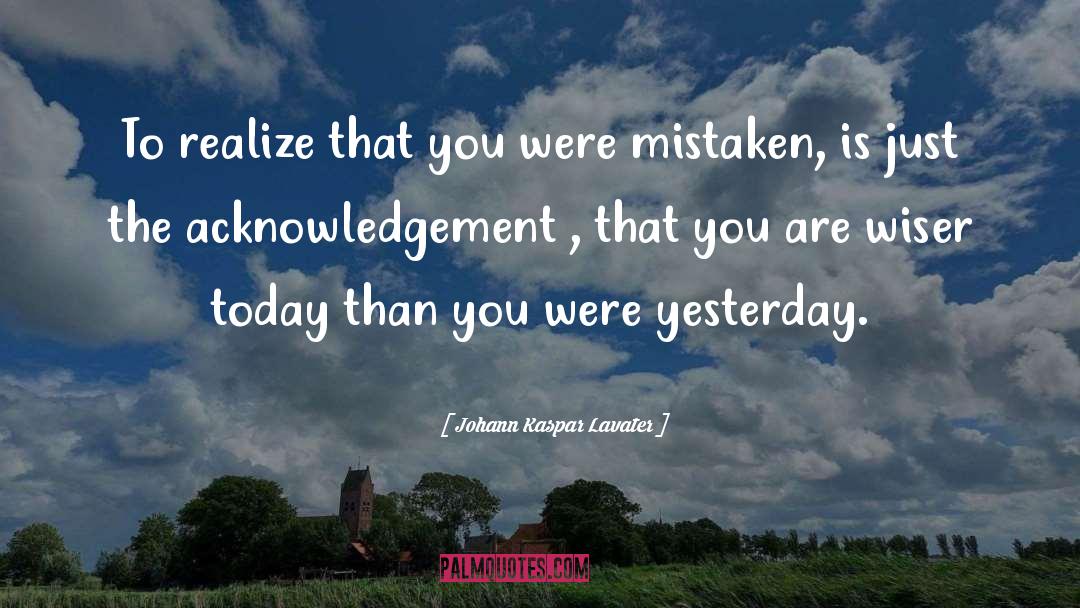 Johann Kaspar Lavater Quotes: To realize that you were