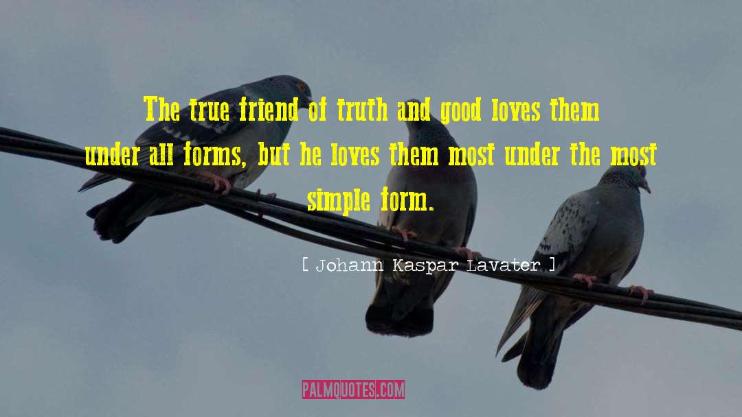 Johann Kaspar Lavater Quotes: The true friend of truth
