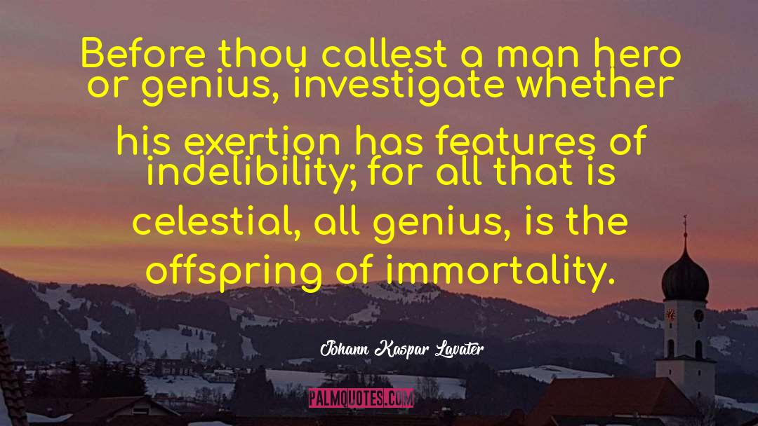 Johann Kaspar Lavater Quotes: Before thou callest a man