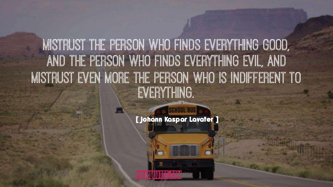 Johann Kaspar Lavater Quotes: Mistrust the person who finds