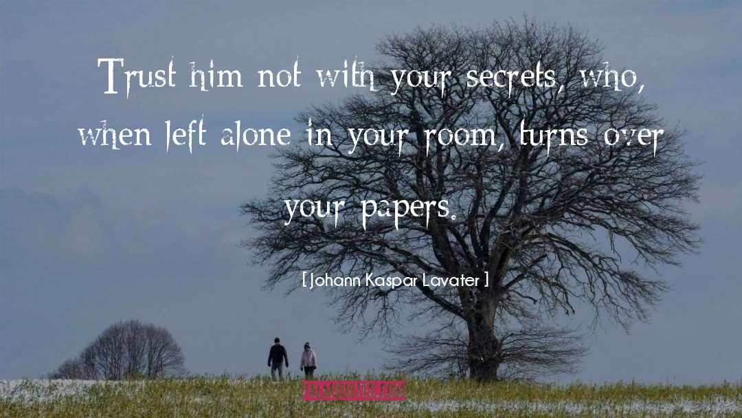 Johann Kaspar Lavater Quotes: Trust him not with your