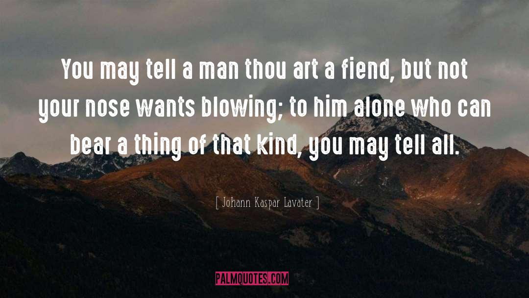 Johann Kaspar Lavater Quotes: You may tell a man