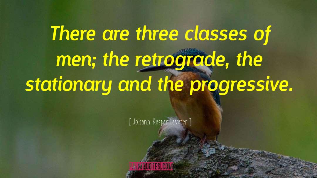 Johann Kaspar Lavater Quotes: There are three classes of