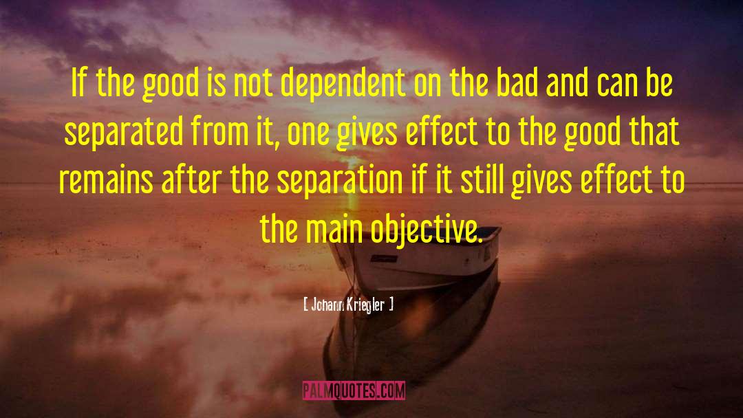 Johann Kriegler Quotes: If the good is not