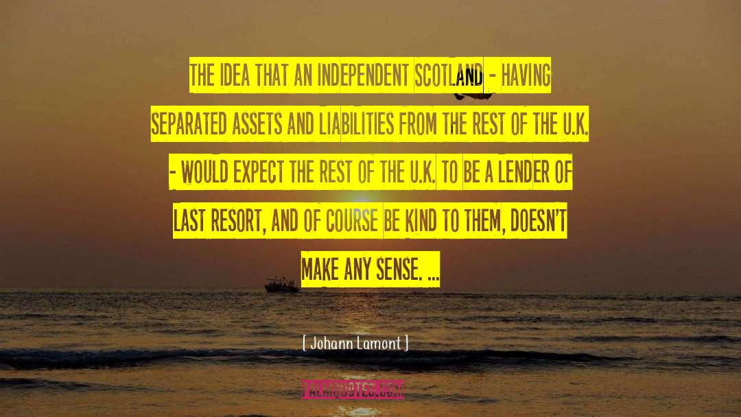 Johann Lamont Quotes: The idea that an independent