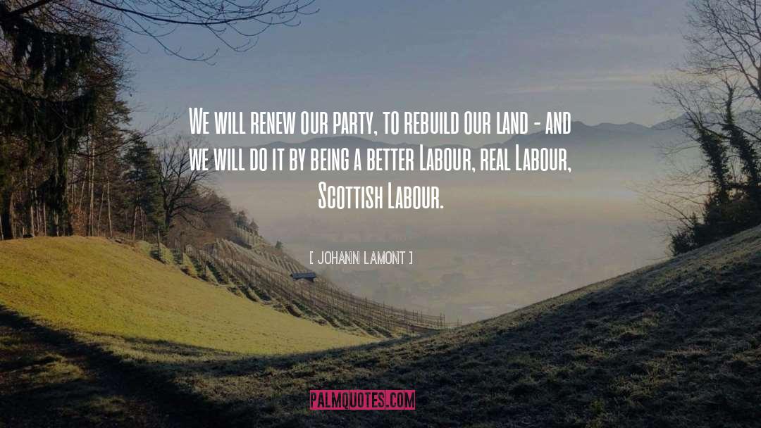 Johann Lamont Quotes: We will renew our party,