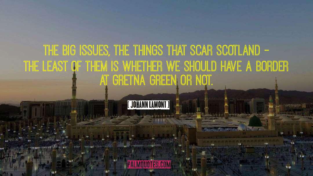 Johann Lamont Quotes: The big issues, the things