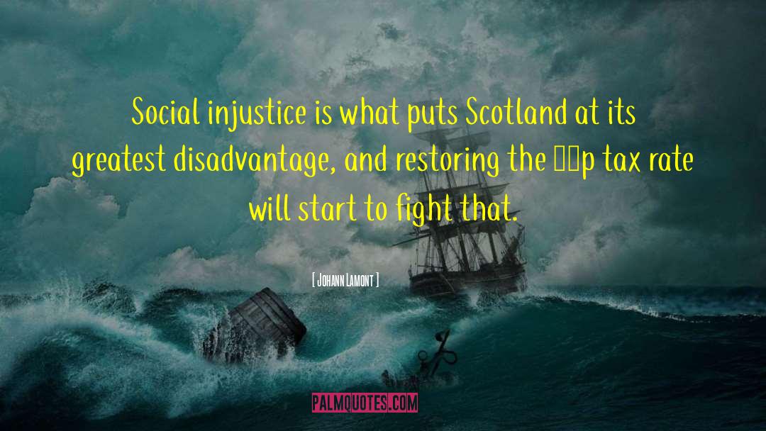 Johann Lamont Quotes: Social injustice is what puts