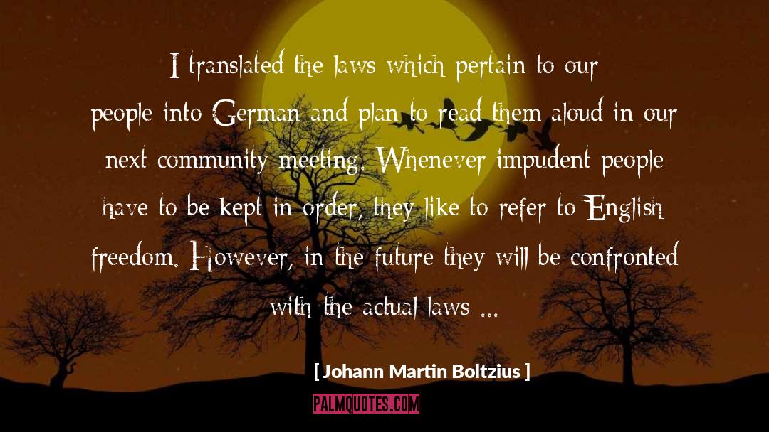 Johann Martin Boltzius Quotes: I translated the laws which