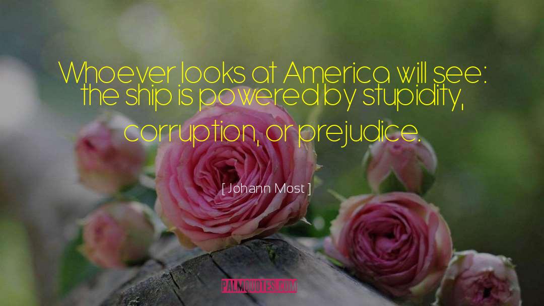 Johann Most Quotes: Whoever looks at America will