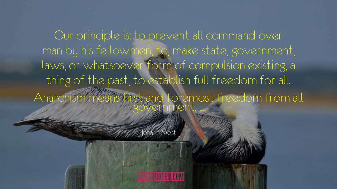 Johann Most Quotes: Our principle is: to prevent