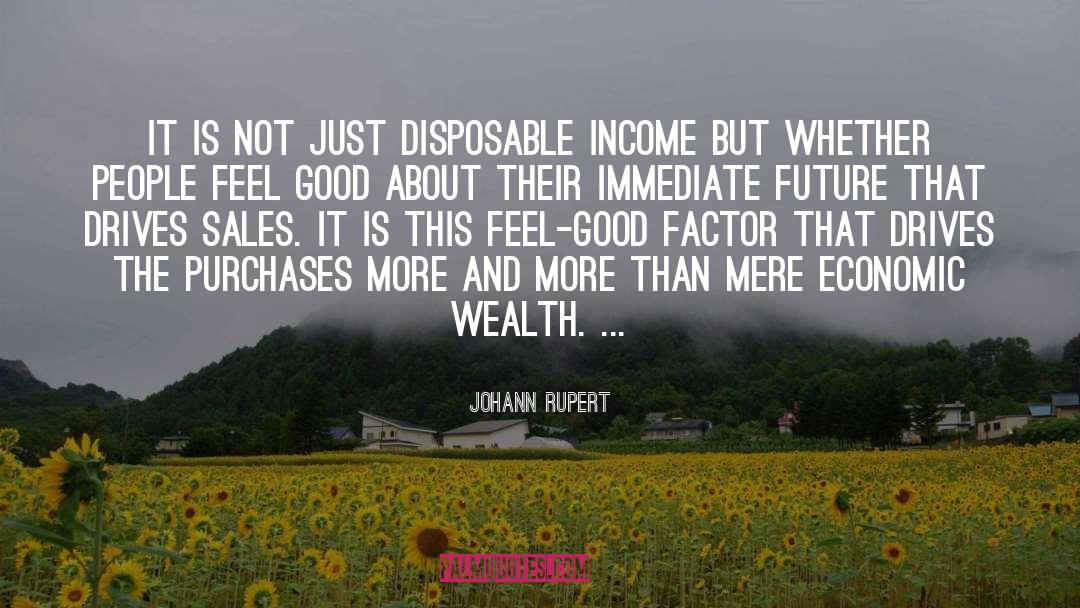 Johann Rupert Quotes: It is not just disposable