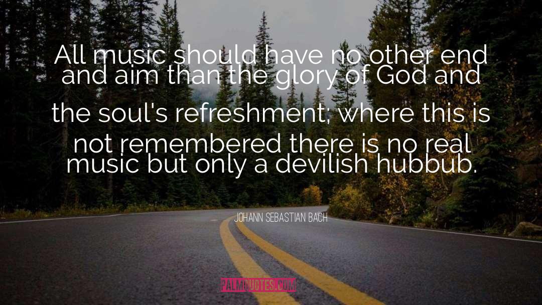 Johann Sebastian Bach Quotes: All music should have no