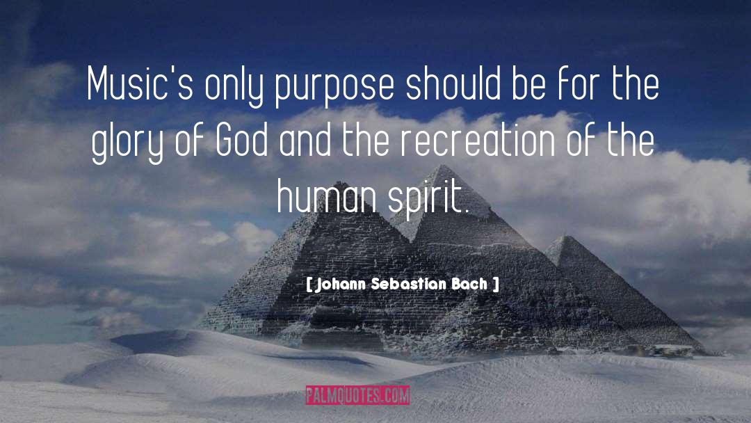 Johann Sebastian Bach Quotes: Music's only purpose should be