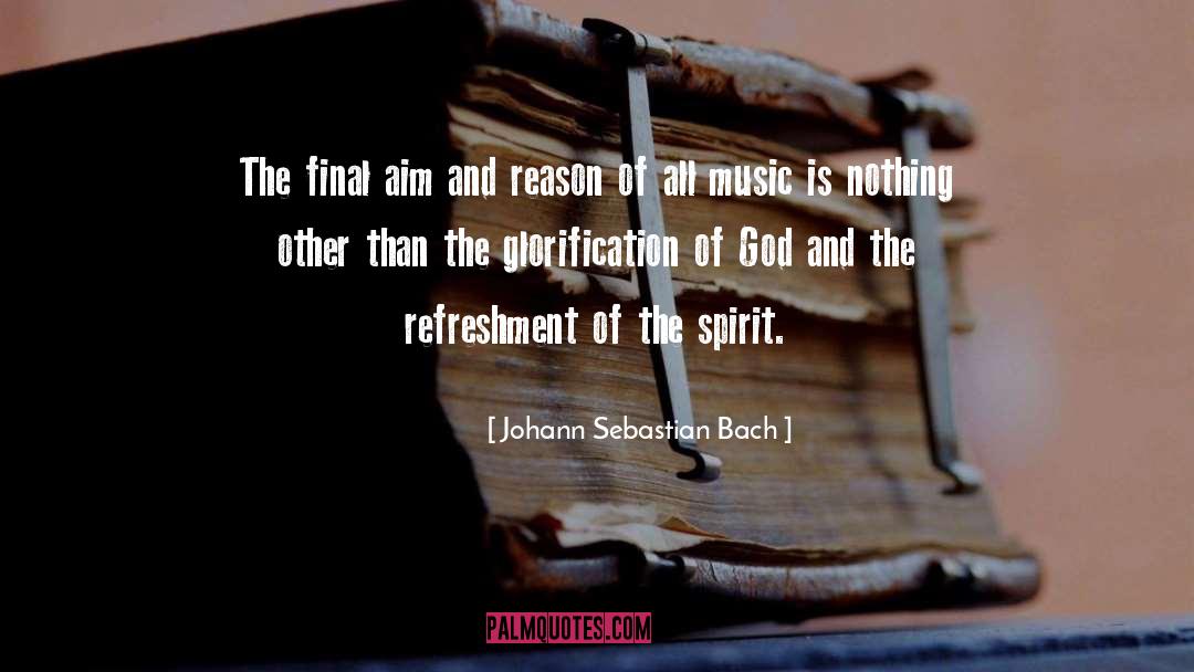 Johann Sebastian Bach Quotes: The final aim and reason