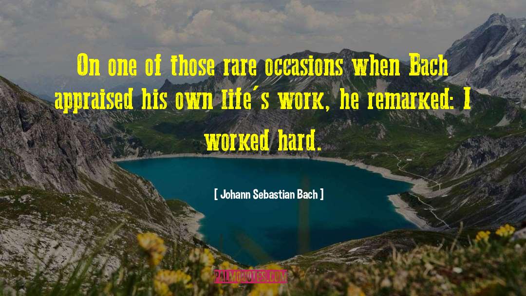 Johann Sebastian Bach Quotes: On one of those rare