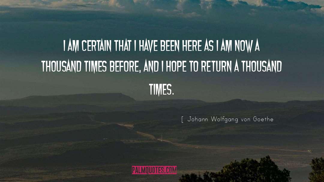 Johann Wolfgang Von Goethe Quotes: I am certain that I
