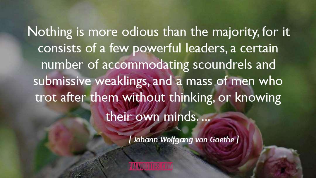 Johann Wolfgang Von Goethe Quotes: Nothing is more odious than