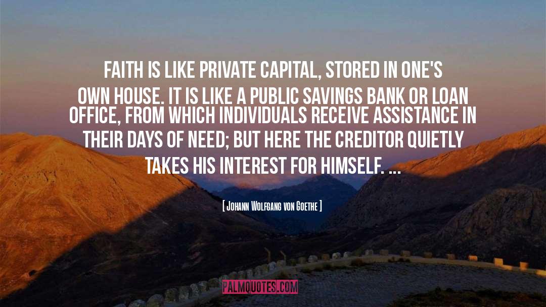 Johann Wolfgang Von Goethe Quotes: Faith is like private capital,